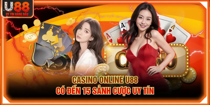 Casino online U88 có đến 15 sảnh cược uy tín