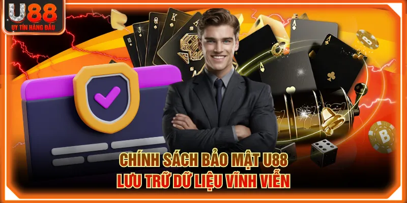 Chính sách bảo mật U88 lưu trữ dữ liệu vĩnh viễn
