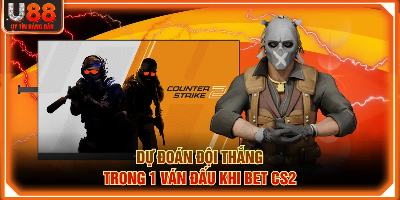 Dự đoán đội thắng trong 1 ván đấu khi bet CS2