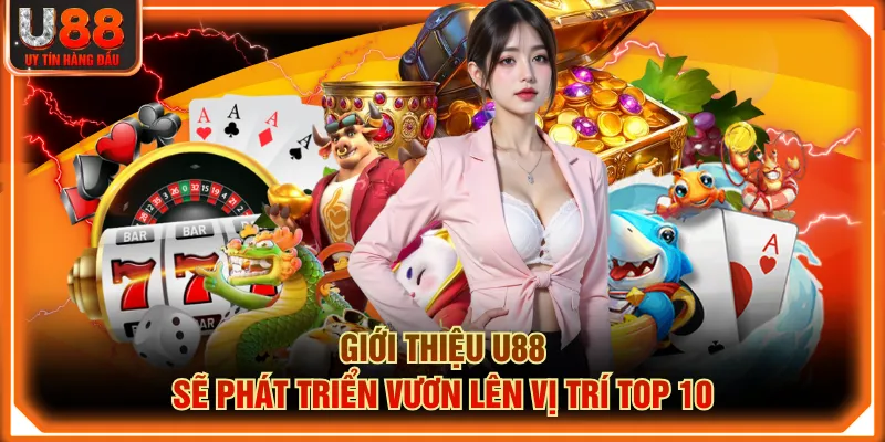 Giới thiệu U88 sẽ phát triển vươn lên vị trí top 10