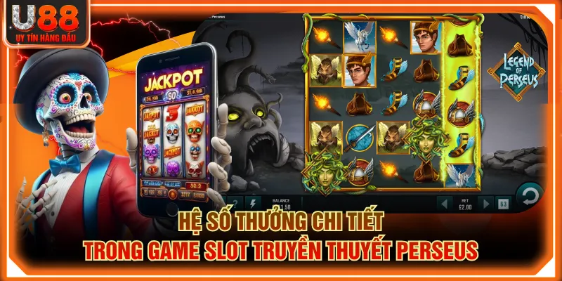 Hệ số thưởng chi tiết trong game slot Truyền Thuyết Perseus