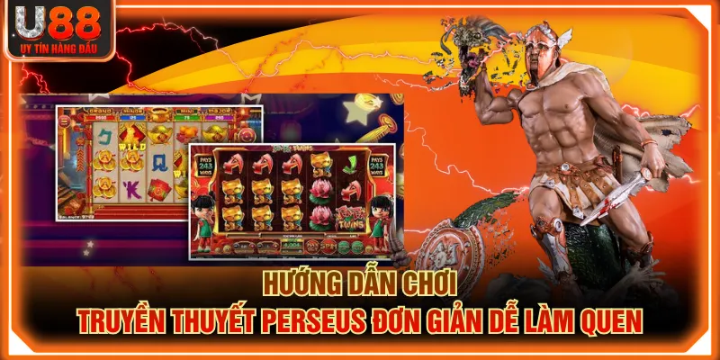 Hướng dẫn chơi Truyền Thuyết Perseus đơn giản dễ làm quen