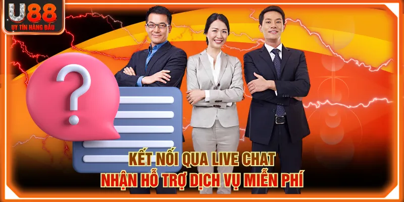 Kết nối qua live chat nhận hỗ trợ dịch vụ miễn phí