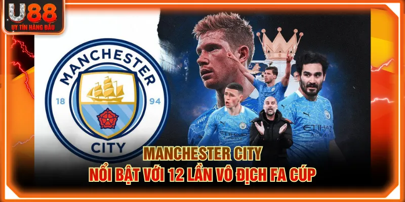 Manchester City nổi bật với 12 lần vô địch FA Cúp