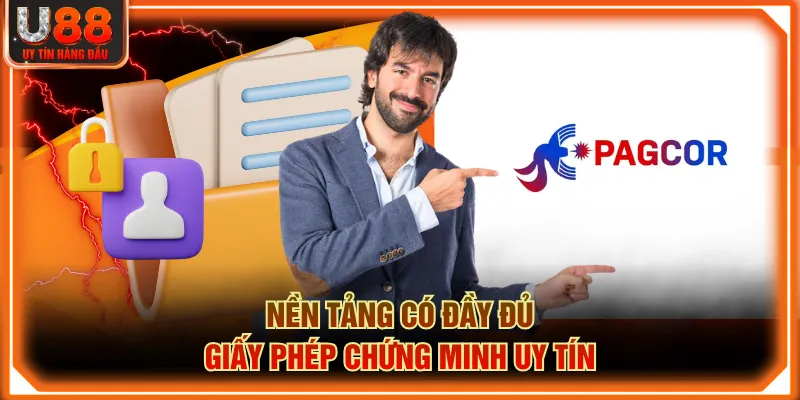 Nền tảng có đầy đủ giấy phép chứng minh uy tín