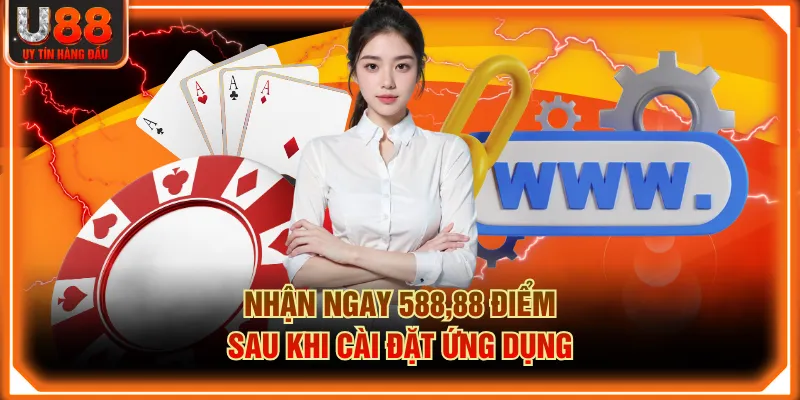 Nhận ngay 588,88 điểm sau khi cài đặt ứng dụng