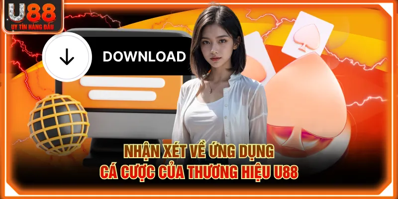 Nhận xét về ứng dụng cá cược của thương hiệu U88