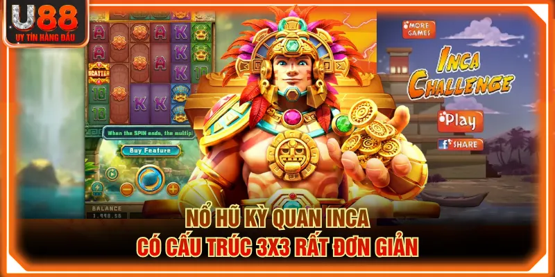 Nổ hũ Kỳ Quan Inca có cấu trúc 3x3 rất đơn giản