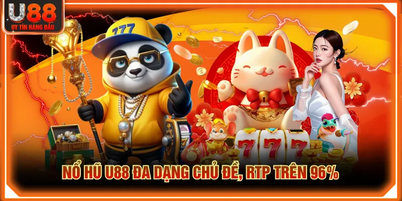 Nổ hũ U88 đa dạng chủ đề, RTP trên 96%