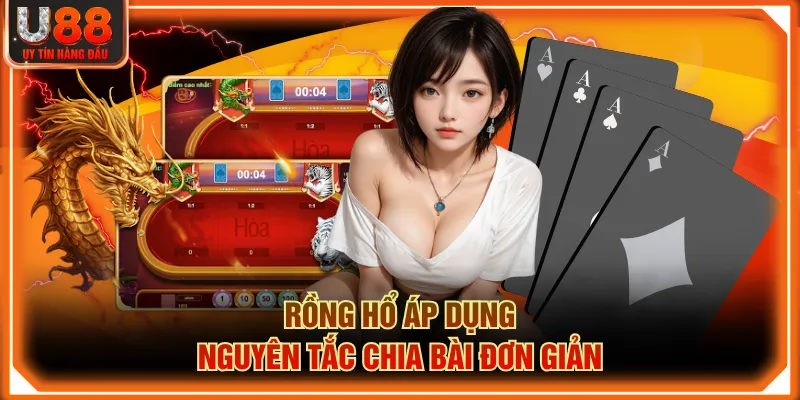 Rồng Hổ áp dụng nguyên tắc chia bài đơn giản