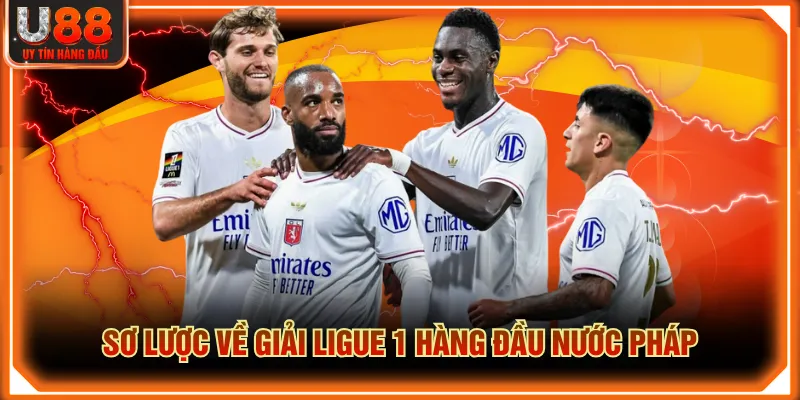 Sơ lược về giải Ligue 1 hàng đầu nước Pháp