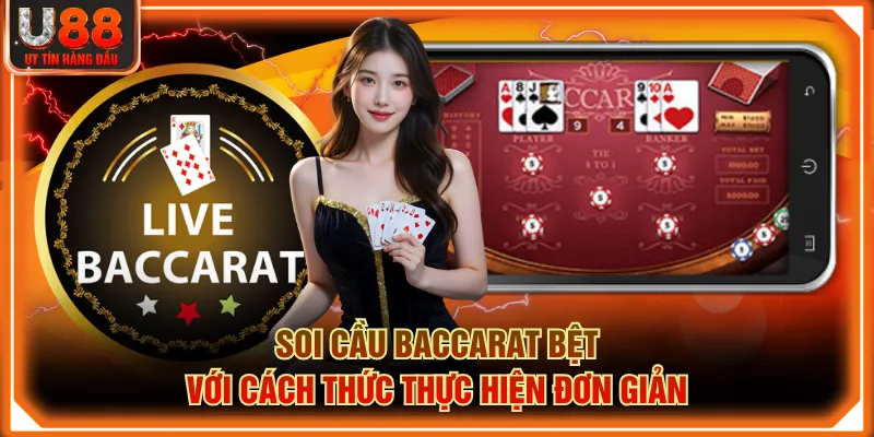 Soi cầu baccarat bệt với cách thức thực hiện đơn giản