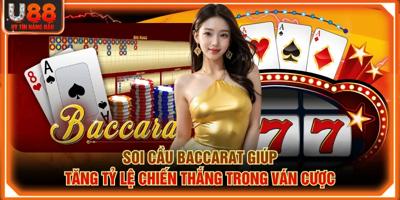 Soi cầu Baccarat giúp tăng tỷ lệ chiến thắng trong ván cược