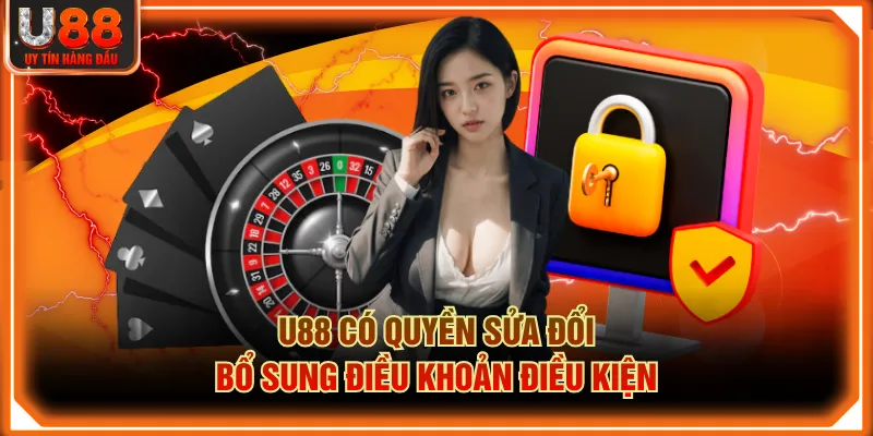 U88 có quyền sửa đổi, bổ sung điều khoản điều kiện